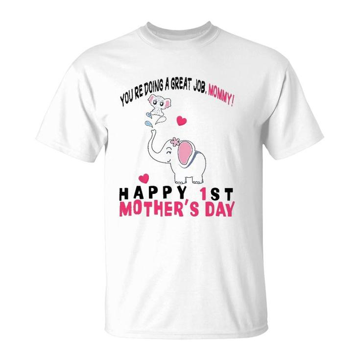 You're Doing A Great Job Mommy Happy 1St Mother's Day Onesie T-Shirt