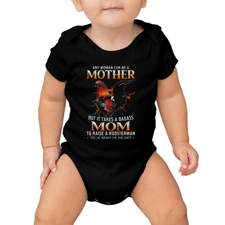 Any Woman Can Be A Mother But It Takes A Badass Mom To Raise A Roosterman Yes He Bought Me This  Lightning Rooster Owner Portrait Distressed Baby Onesie