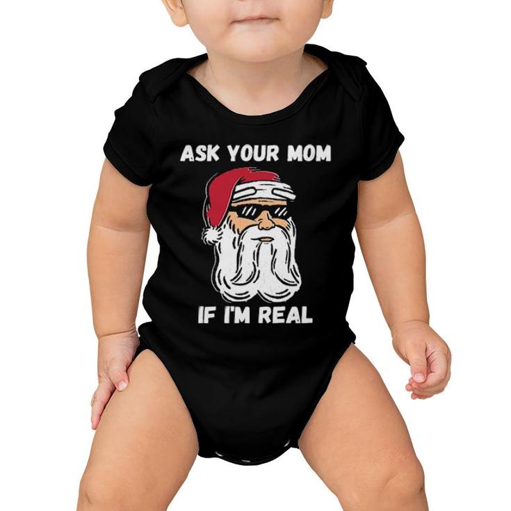 Ask Your Mom If I'm Real Christmas Santa Claus Baby Onesie