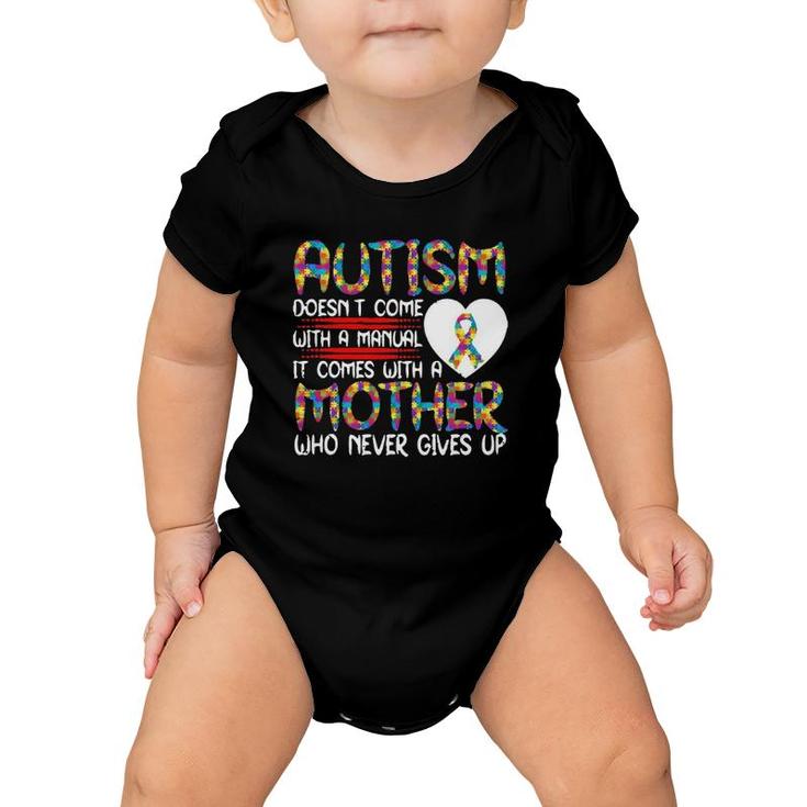 Autism Doesn’T Come With A Manual It Comes With A Mother Who Never Gives Up Version2 Baby Onesie