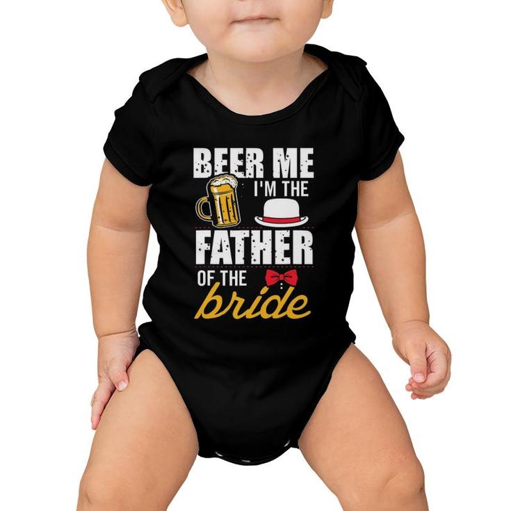 Beer Me I'm The Father Of The Bride Gift Free Beer Baby Onesie