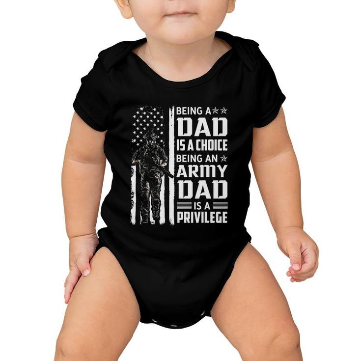 Being A Dad Is A Choice Being An Army Dad Is A Privilege Baby Onesie