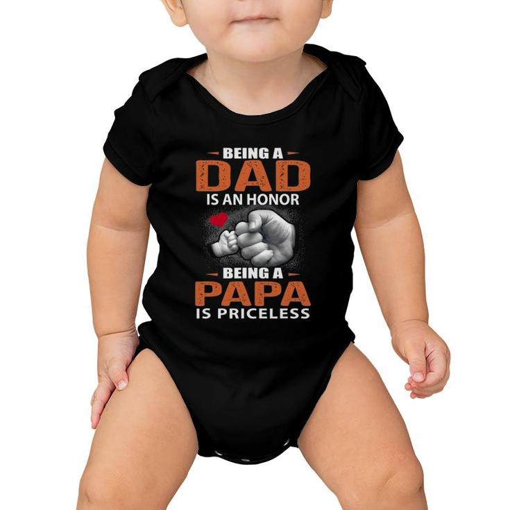Being A Dad Is An Honor Being A Papa Is Priceless For Father Baby Onesie