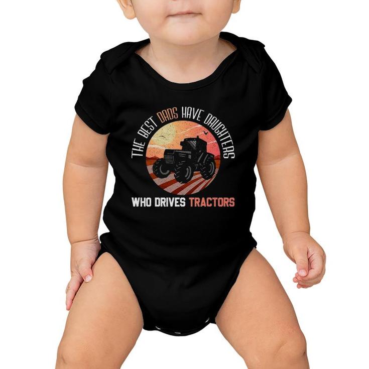 Best Dads Have Daughters Who Drives Tractors - Fathers Day Baby Onesie