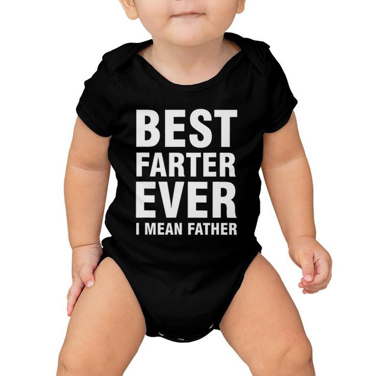 Best Farter Ever I Mean Father Baby Onesie