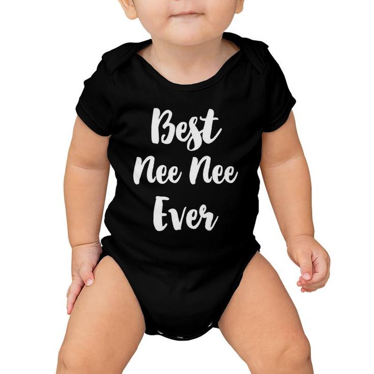 Best Nee-Nee Ever Cool Funny Mother's Day Neenee Gift  Baby Onesie