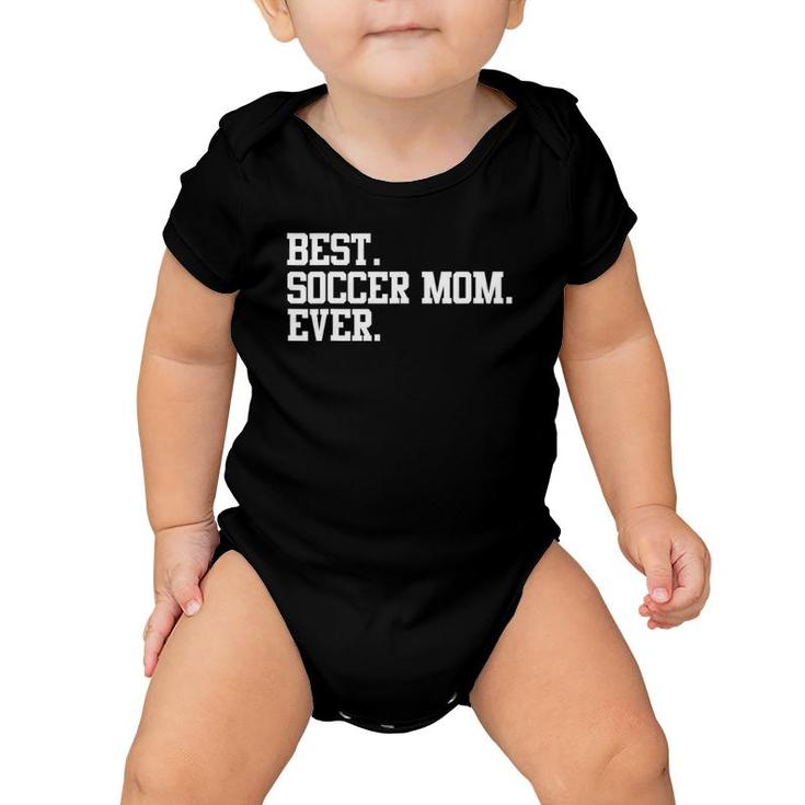 Best Soccer Mom Ever Funny Sports Mother  Baby Onesie