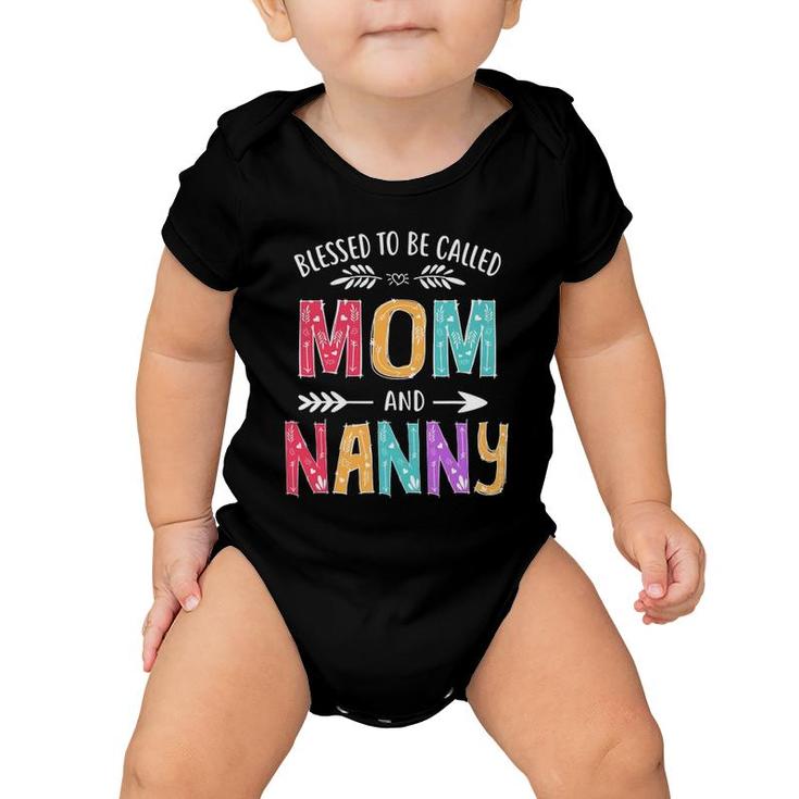 Blessed To Be Called Mom And Nanny Funny Mother's Day Baby Onesie