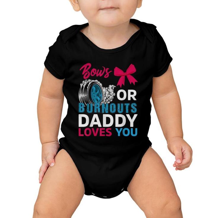 Burnouts Or Bows Daddy Loves You Gender Reveal Party Baby Baby Onesie