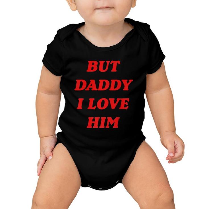 But Daddy I Love Him  Style Party  Baby Onesie