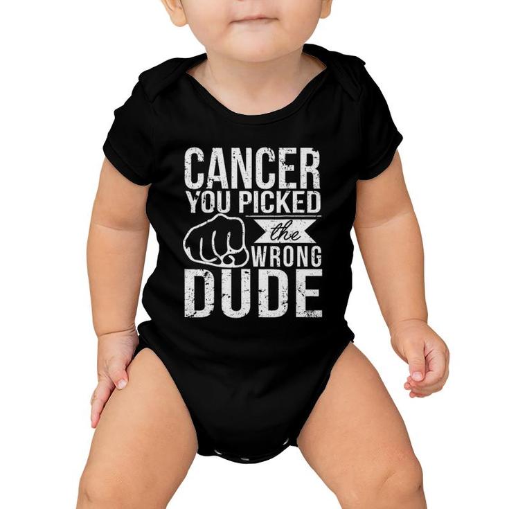 Cancer You Picked The Wrong Dude Dad Cancer Baby Onesie