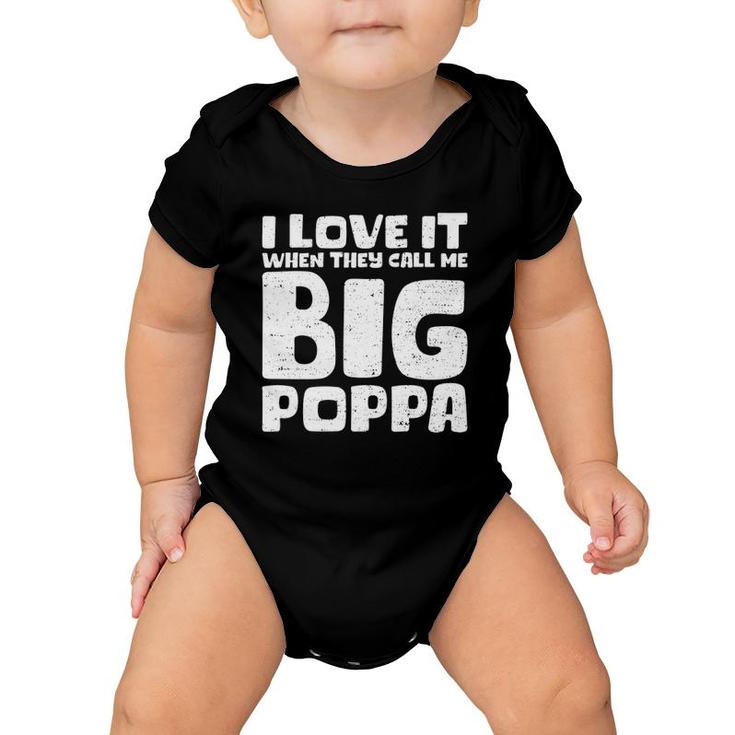 Cool Fathers Day I Love It When They Call Me Big Poppa Baby Onesie