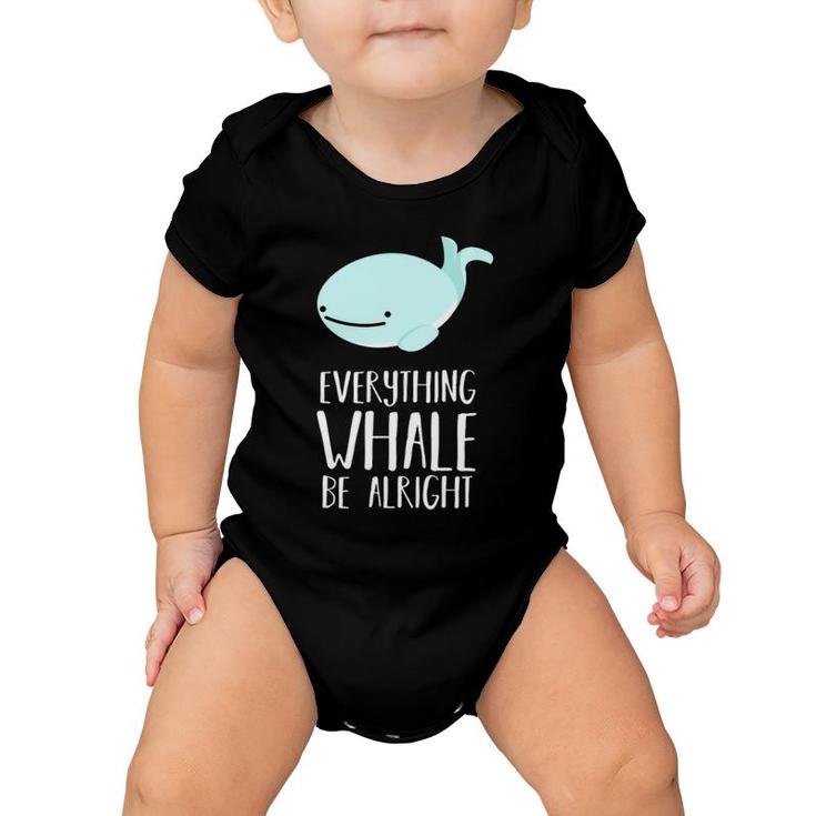 Cute Funny Pun Everything Whale Be Alright - Dad Joke Baby Onesie