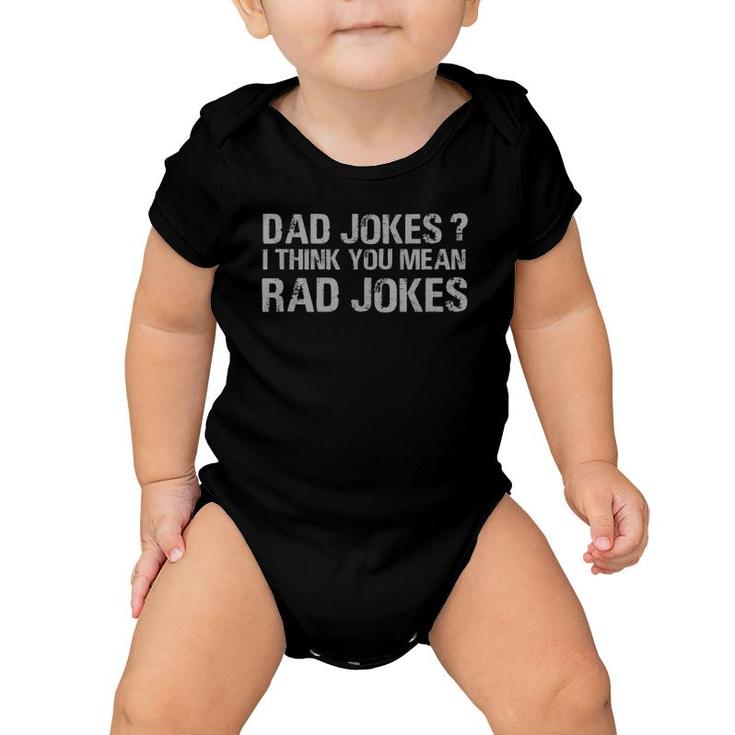 Dad Jokes I Think You Mean Rad Jokes Funny Father  Baby Onesie