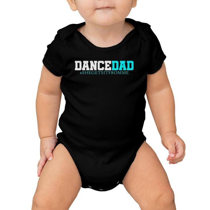 Dance Dad-She Gets It From Me-Funny Prop Dad Baby Onesie