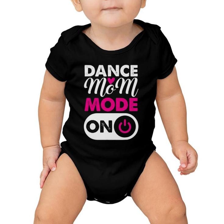 Dance Mom Mode On Dancing Lover Mother's Day Gift Baby Onesie