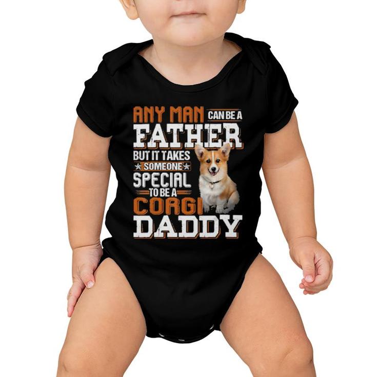 Dog Any Man Can Be A Father But It Takes Someone Special To Be A Corgi Daddy 77 Paws Baby Onesie