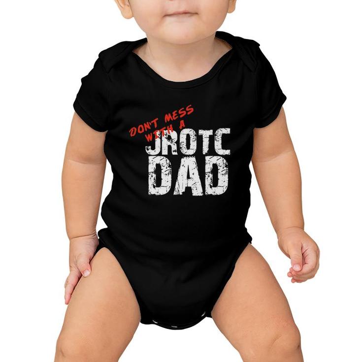 Don't Mess With A Jrotc Dad  For Junior Rotc Dads Baby Onesie