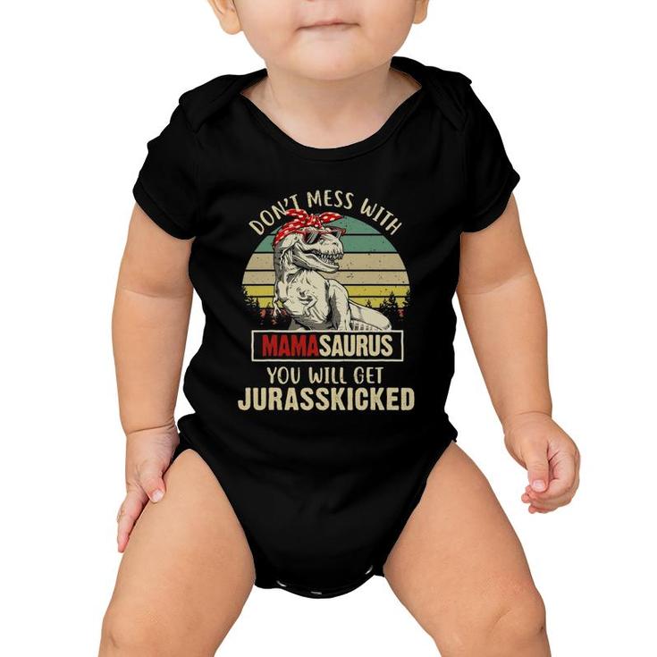 Dont Mess With Mamasaurus Youll Get Jurasskicked Baby Onesie