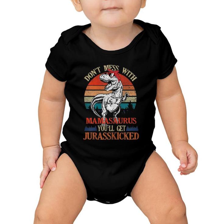 Don't Mess With Mamasaurus You'll Get Jurasskicked-Mother's Baby Onesie