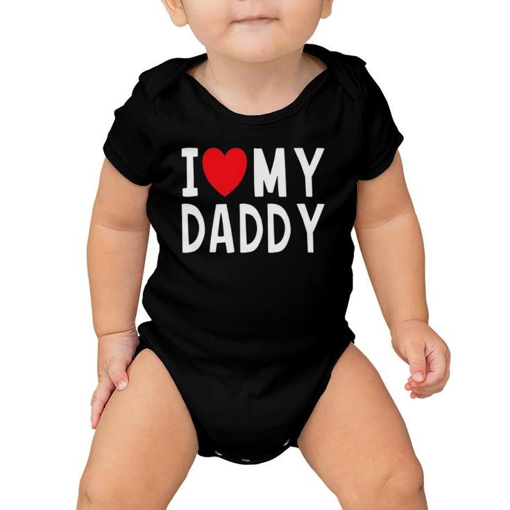 Family Quote I Love My Daddy Heart Celebrate Dad Baby Onesie