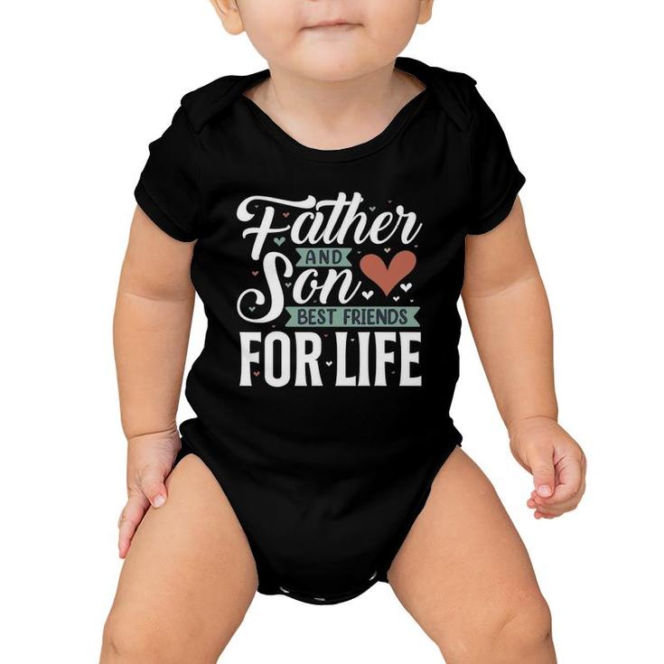 Father And Son Best Friends For Life Lovers Dad Father's Day Baby Onesie
