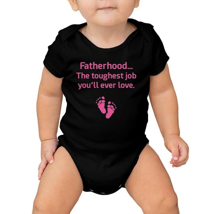 Fatherhood Toughest Job You'll Ever Love Pink Baby Onesie