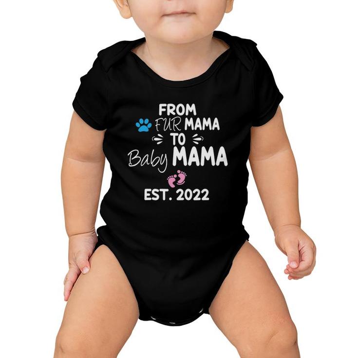 From Fur Mama To Baby Mama Est 2022 Funny New Mom Dog Lover Baby Onesie