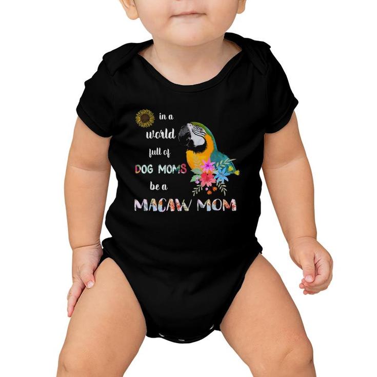 Funny Be A Blue And Gold Macaw Parrot Bird Mom Mother Baby Onesie