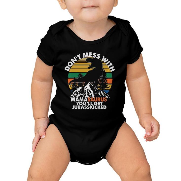 Funny Don't Mess With Mamasaurus You'll Get Jurasskicked  Baby Onesie