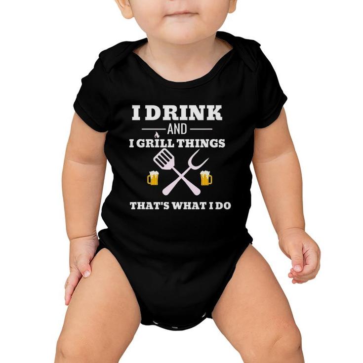 Funny Drink Beer Grill  Dad Father's Day Gift Tee Baby Onesie