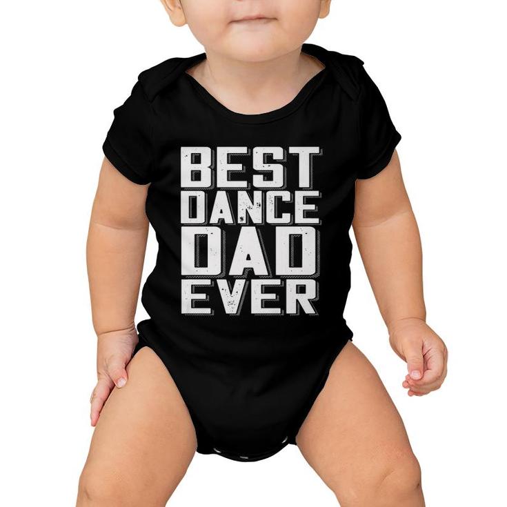 Funny Father's Day Best Dance Dad Ever Daddy Tee  Baby Onesie