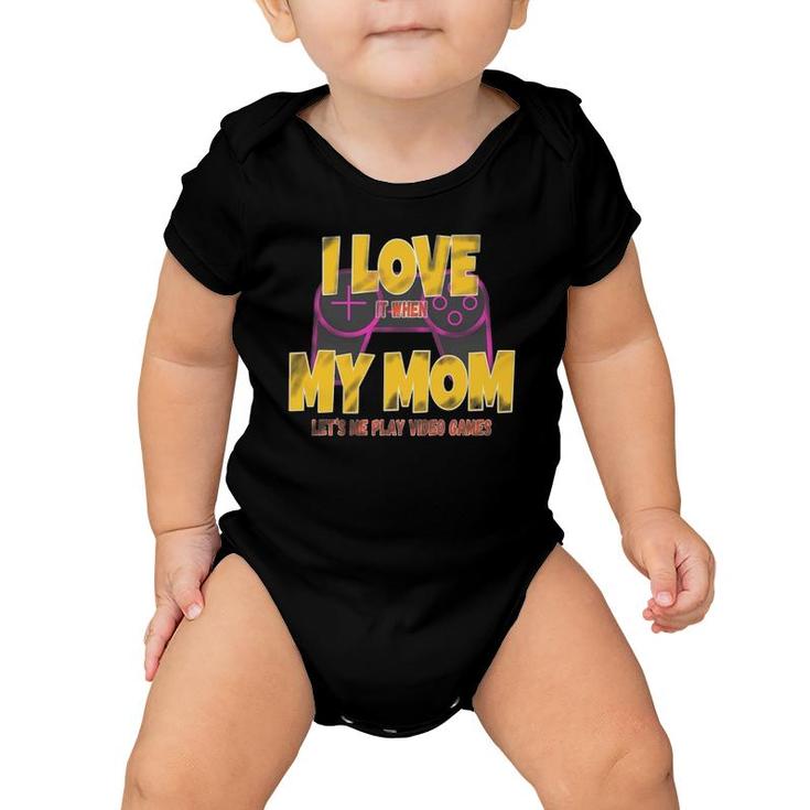 Funny Gamer I Love My Mom Lets Me Play Video Games Boys Teen Baby Onesie