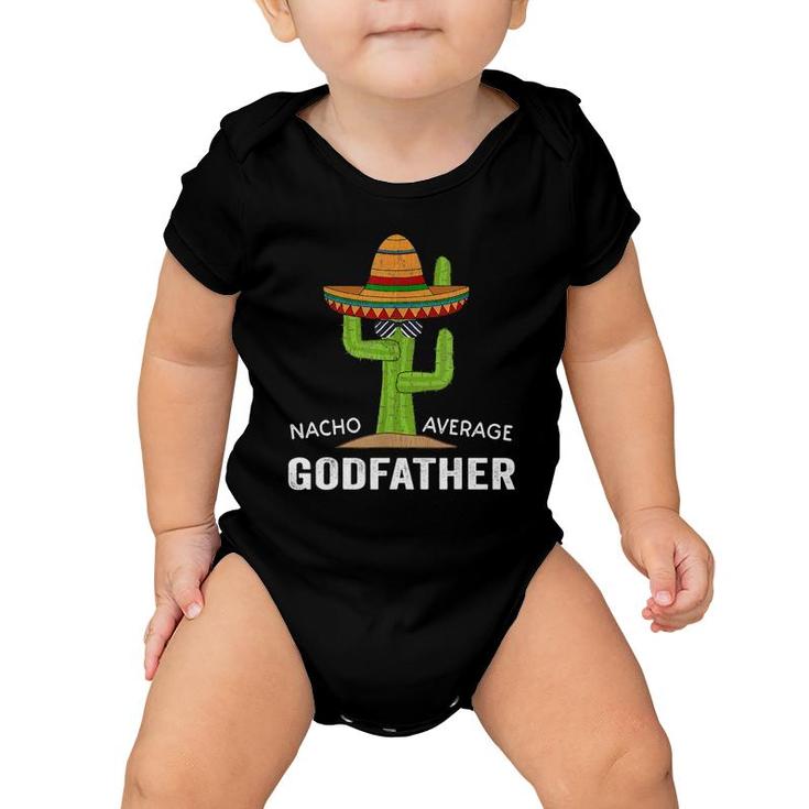 Funny Godparent Humor Meme Saying Nacho Average Godfather Baby Onesie