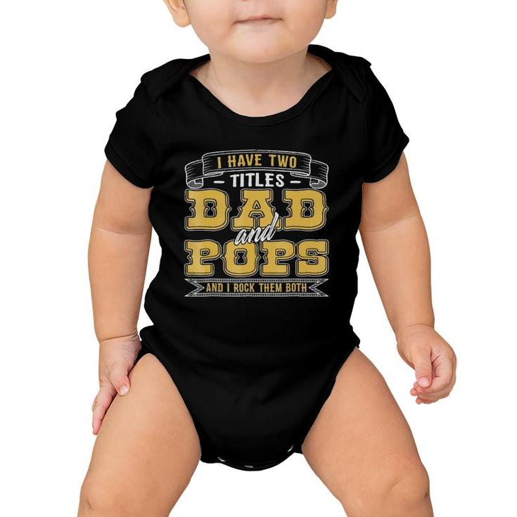 Funny I Have Two Titles Dad And Popsgifts For Men Baby Onesie