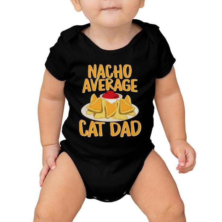 Funny Nacho Average Cat Dad Design Cat Lover Gift Baby Onesie