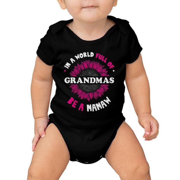 Gifts For Mamaw In A World Full Of Grandmas Be A Mamaw Baby Onesie