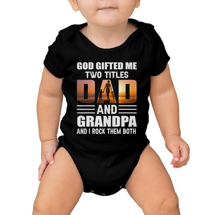 God Gifted Me Two Titles Dad And Grandpa Funny Grandpa Baby Onesie