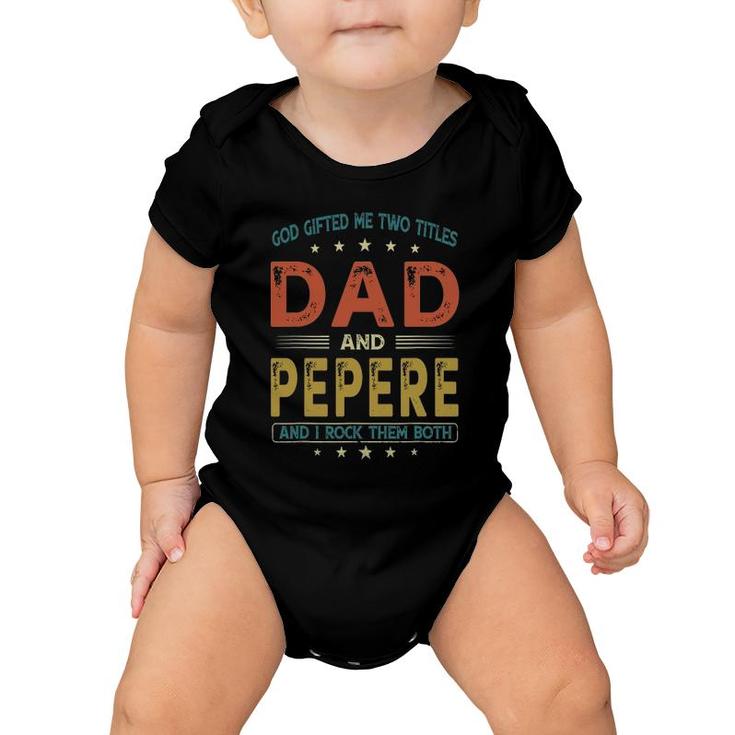 God Gifted Me Two Titles Dad And Pepere Funny Father's Day Baby Onesie