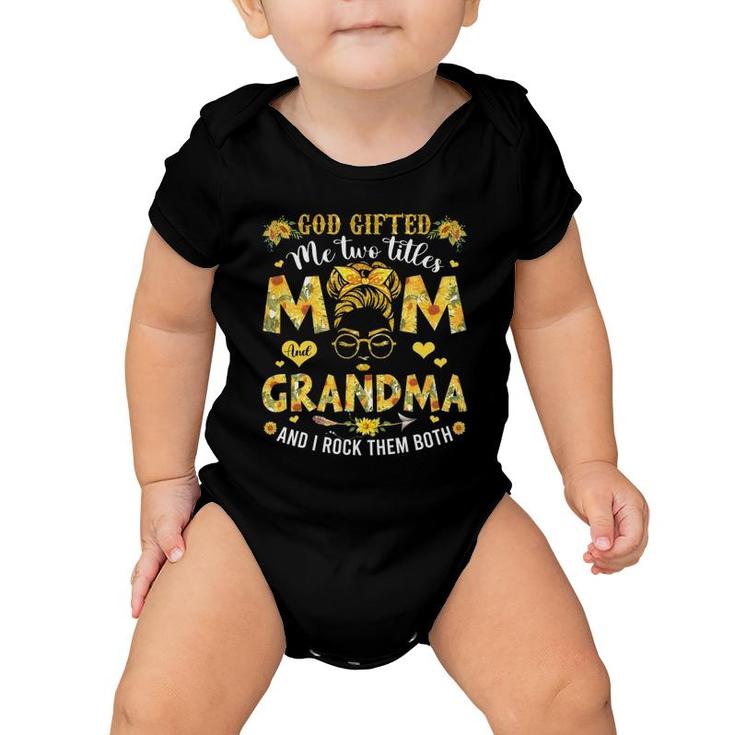 God Gifted Me Two Titles Mom And Grandma Happy Mother's Day Baby Onesie
