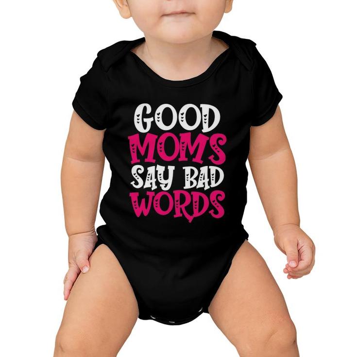 Good Moms Say Bad Words Funny Parenting Quote Mom Life Baby Onesie