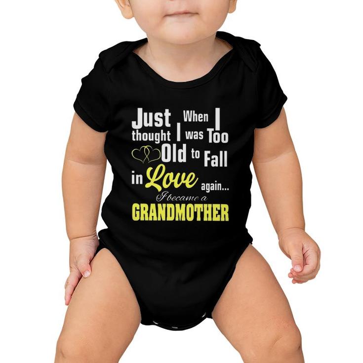 Grandma I Was Too Old To Fall In Love Again I Became A Grandmother Baby Onesie