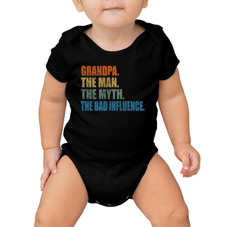 Grandpa The Man The Myth The Bad Influence Fathers Day Baby Onesie