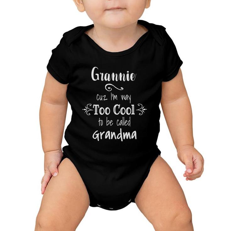 Grannie I'm Too Cool To Be Called Grandma For Grandmother Baby Onesie