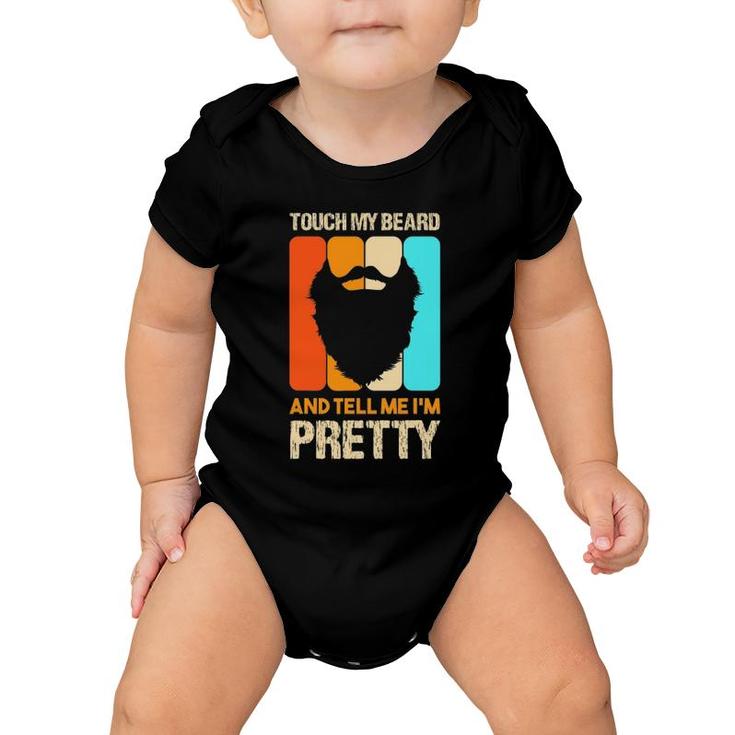 Happy Father's Day Touch My Beard And Tell Me I'm Pretty Top Baby Onesie