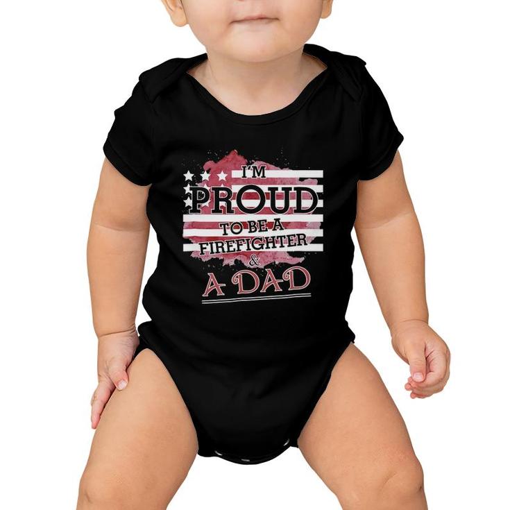 I Am Proud To Be A Firefighter & A Dadfor Father Baby Onesie