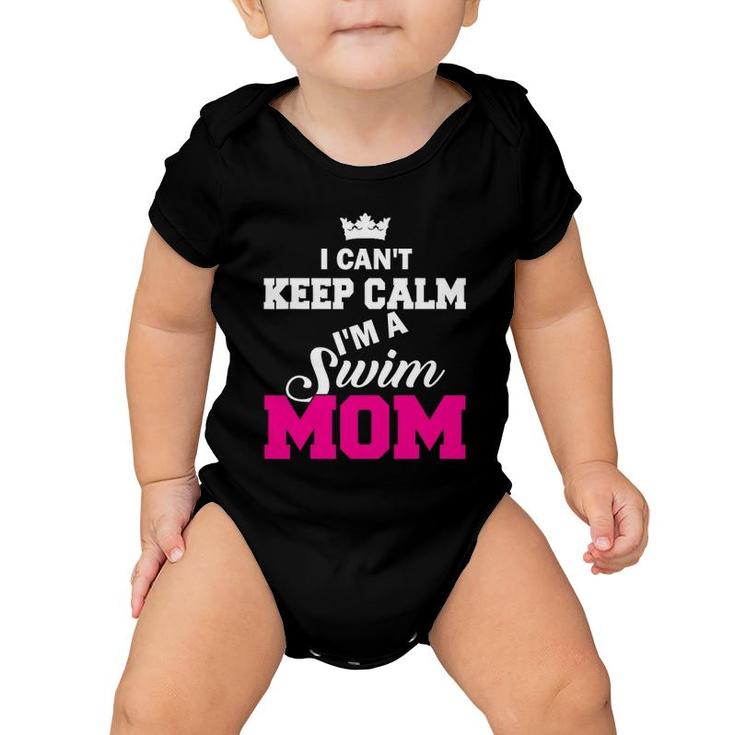 I Can't Keep Calm I'm A Swim Mom Swimming Baby Onesie