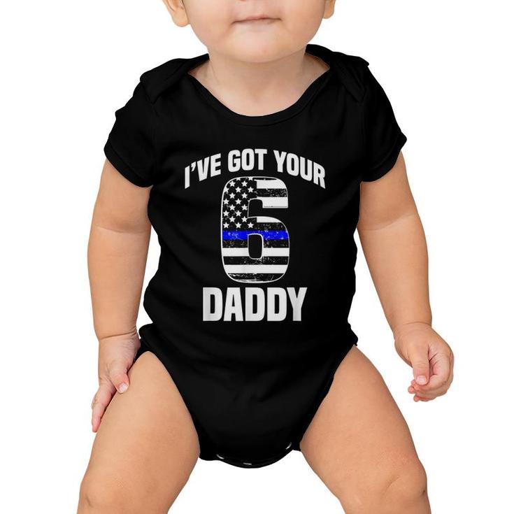 I Got Your 6 Daddy Police Officer Family Support Gift Baby Onesie