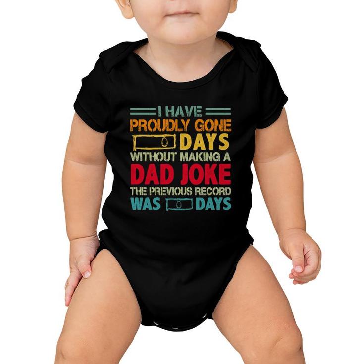 I Have Proudly Gone 0 Days Without Making A Dad Joke The Previous Record Was O Days Vintage Father's Day Baby Onesie