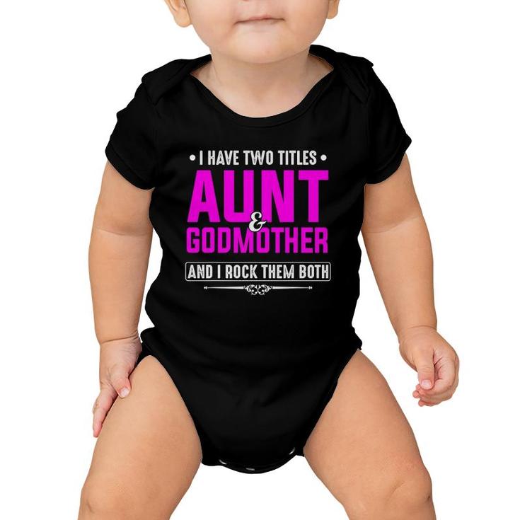 I Have Two Titles Aunt And Godmother Best Mother's Day Gift Baby Onesie